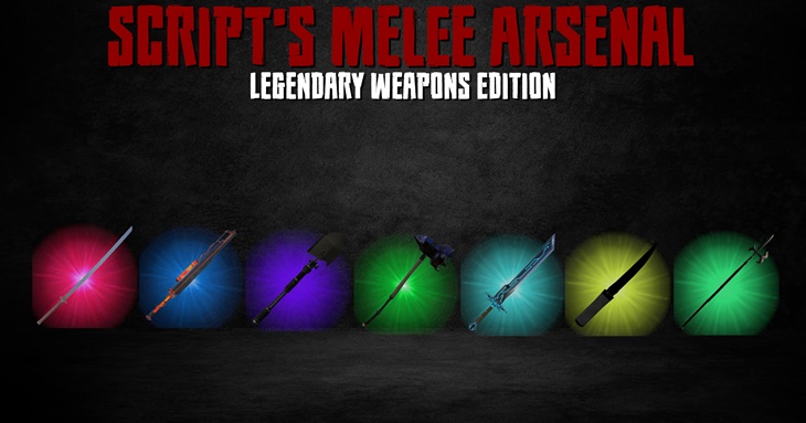 Script’s Melee Arsenal – Legendary Weapons