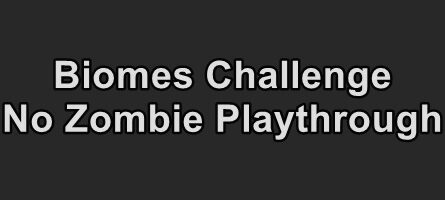 7 days to die biomes challenge no zombie playthrough